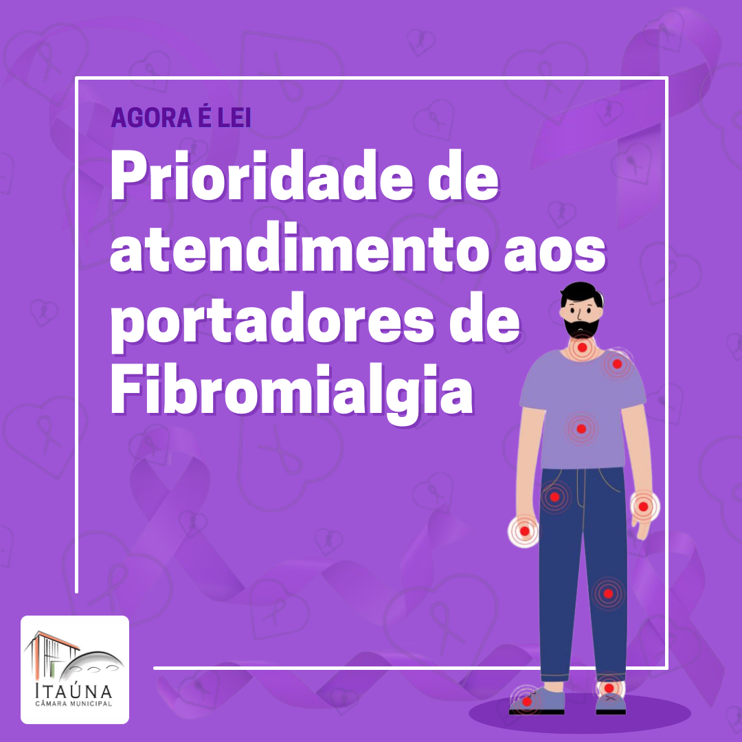 Promulgada lei instituindo em Itaúna a prioridade de atendimento aos portadores de fibromialgia